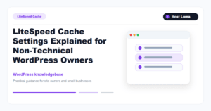 LiteSpeed Cache Settings Explained for Non-Technical WordPress Owners LiteSpeed Cache Settings Explained for Non-Technical WordPress Owners